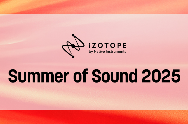 夏のセール】Summer of Sound 2025 - iZotope Japan